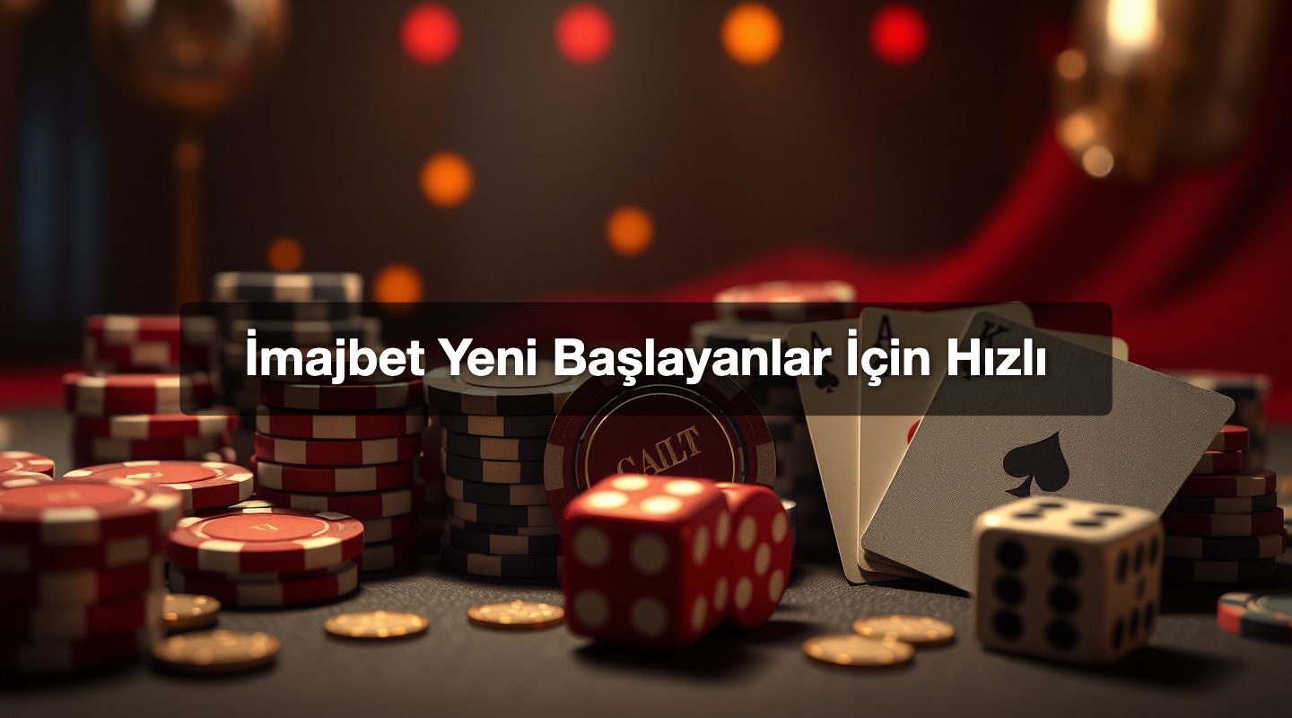 İmajbet Yeni Başlayanlar İçin Hızlı